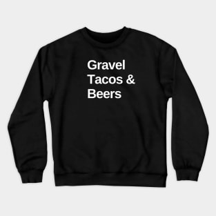 Gravel, Tacos and Beers Cycling Shirt, Funny Gravel, Gravel Lover, Gravel Roads, Cycling Fiesta, Gravel Party, Gravel Bikes and Taco Lover, Gravel Bikes, Taco Lover, Gravel Shirt, Graveleur, Gravelista, Gravel Party, Gravel Gangsta Crewneck Sweatshirt